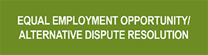 Equal Employment Opportunity/Alternative Dispute Resolution